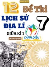 Tổng hợp 12 Đề thi Lịch sử - Địa lí 7 sách Cánh Diều giữa Kì 1 (Kèm đáp án)